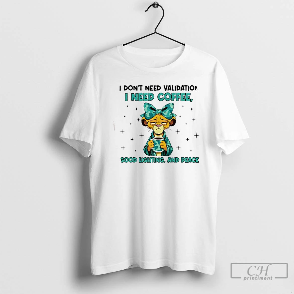 Premium Lion I Dont Need Validation I Need Coffee Good Lighting And Peace T Shirts Hoodie, Sweatshirt | PodTeesHub.com