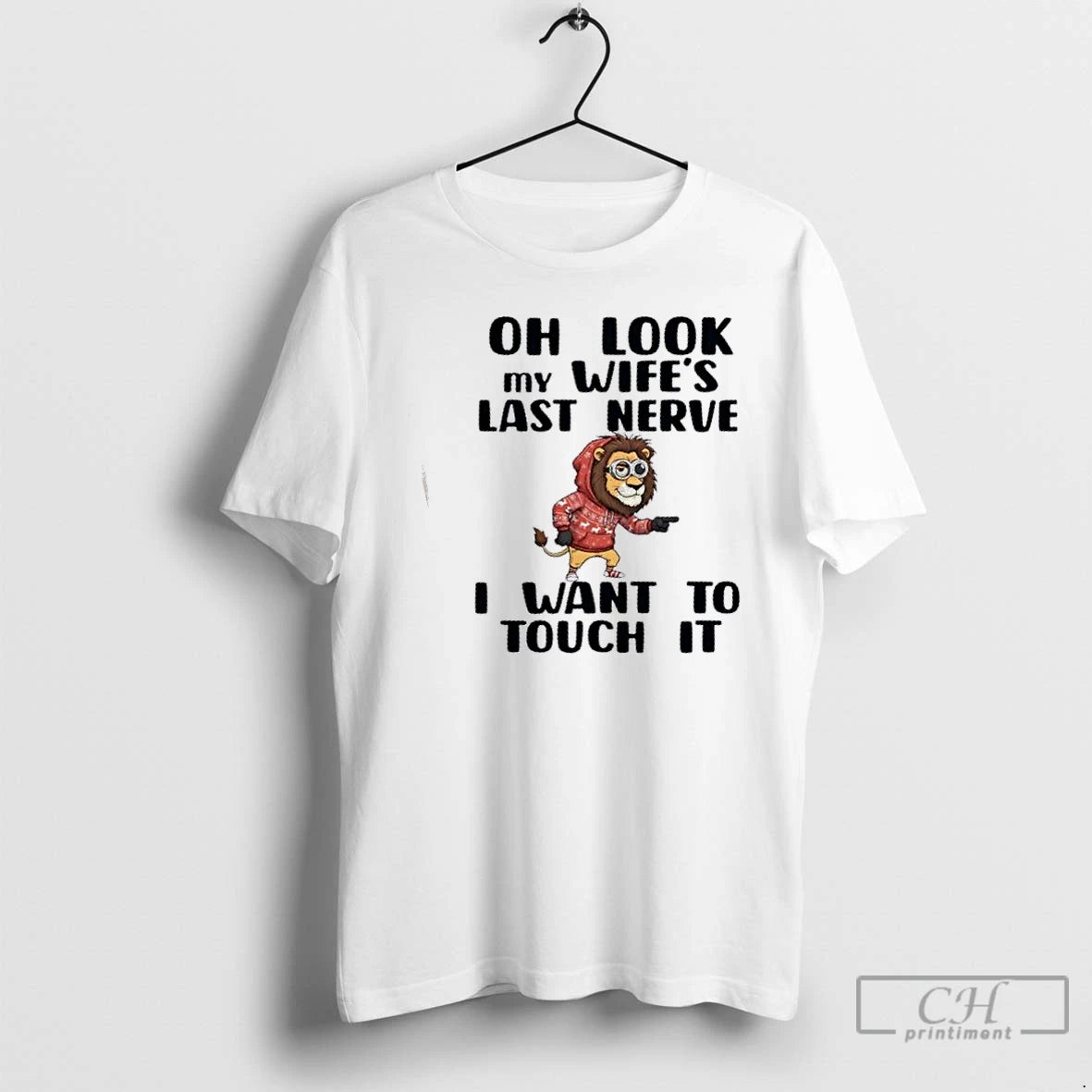 Premium Lion Oh Look My Wifes Last Nerve I Want To Touch It T Shirts Hoodie, Sweatshirt | PodTeesHub.com