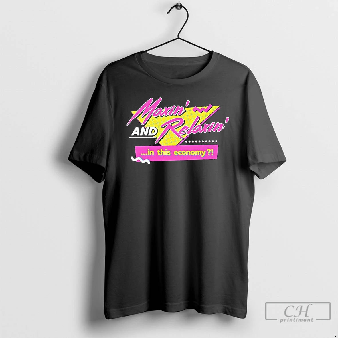 Premium Maxin And Relaxin In This Economy T-Shirts, Hoodie, Sweatshirt | PodTeesHub.com