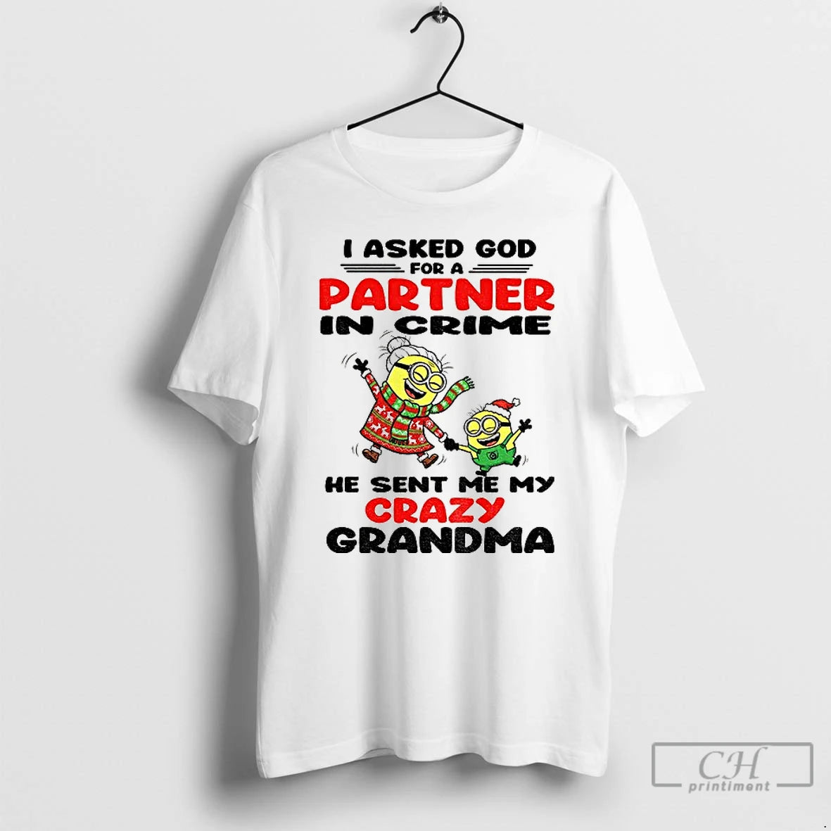 Premium Minion I Asked God For A Partner In Crime He Sent Me My Crazy T-Shirts, Hoodie, Sweatshirt | PodTeesHub.com