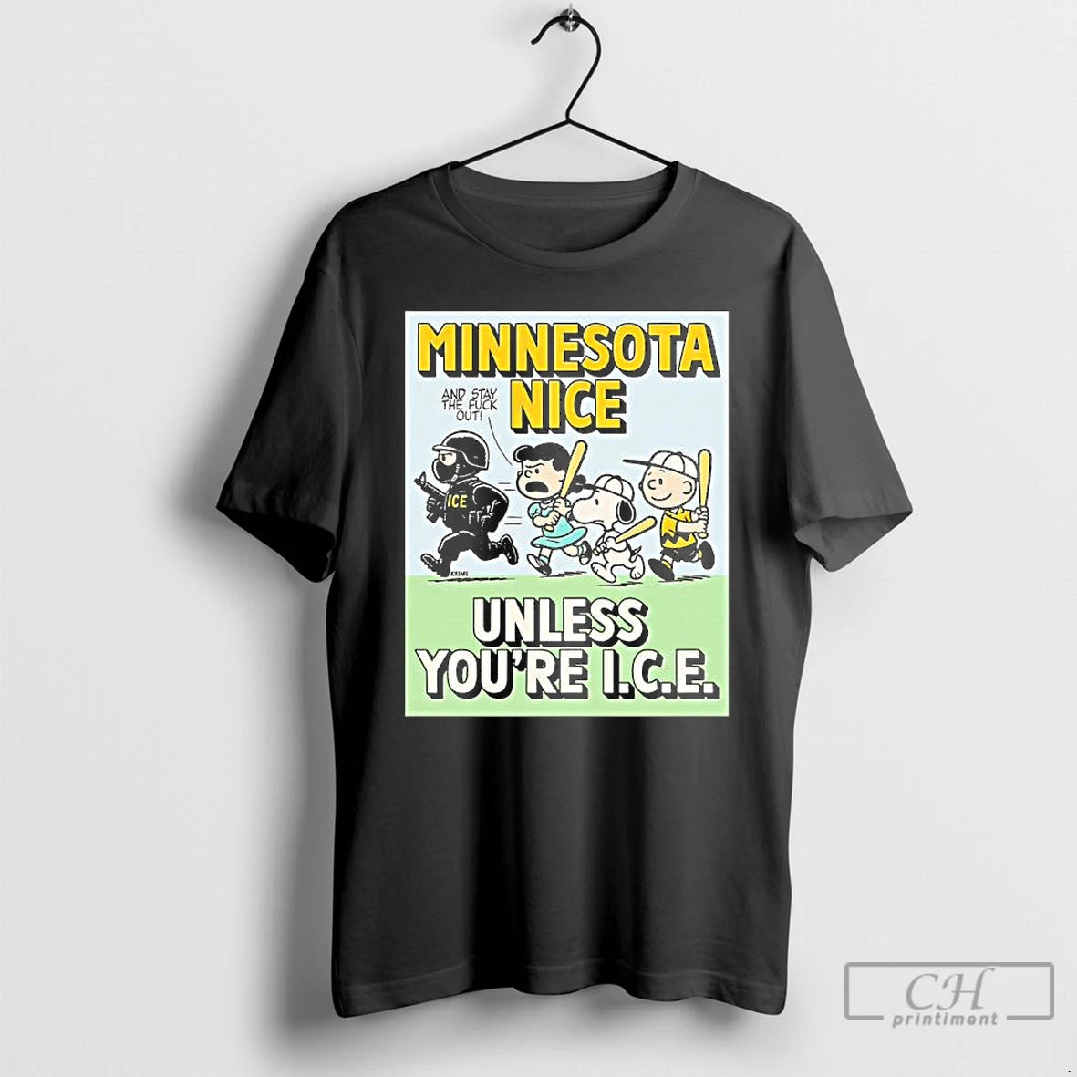 Premium Minnesota Nice Unless Youre I C E Us Immigration Peanuts Characters And Ice T-Shirts, Hoodie, Sweatshirt