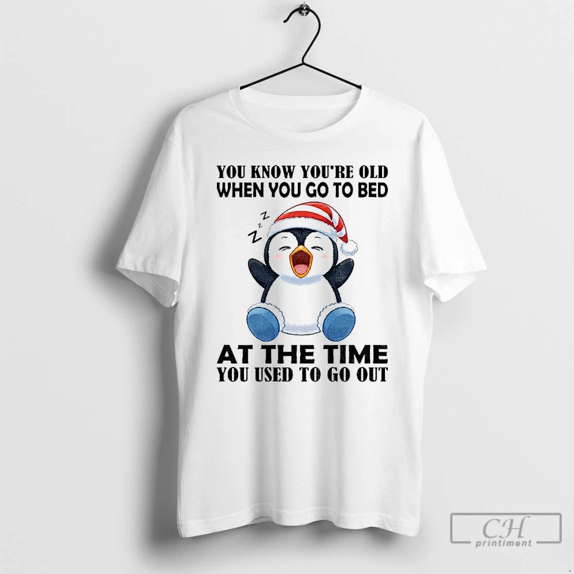 Premium Penguin You Know Youre Old When You Go To Bed At The Time You T-Shirts, Hoodie, Sweatshirt | PodTeesHub.com