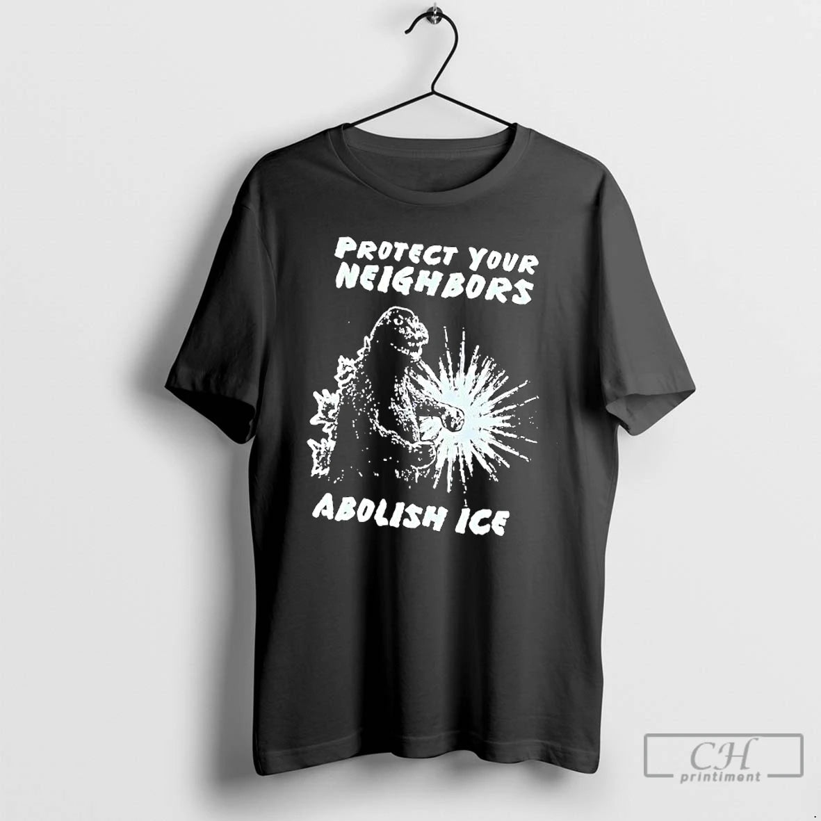 Premium Protect Your Neighbors Abolish Ice Godzilla Graphic T-Shirts, Hoodie, Sweatshirt | PodTeesHub.com