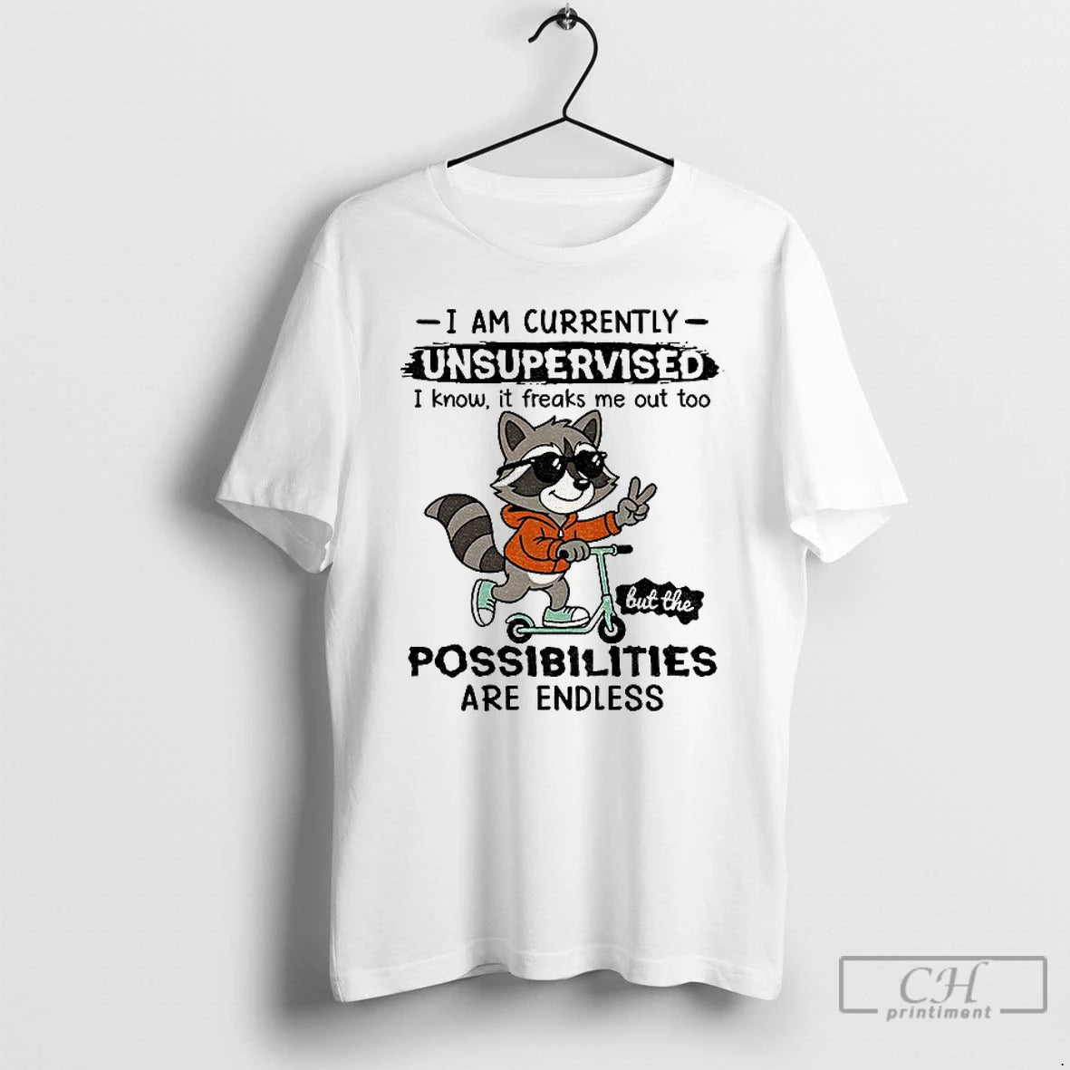 Premium Raccoon I Am Currently Unsupervised I Know It Freaks Me Out Too Possibilities Are T-Shirts, Hoodie, Sweatshirt