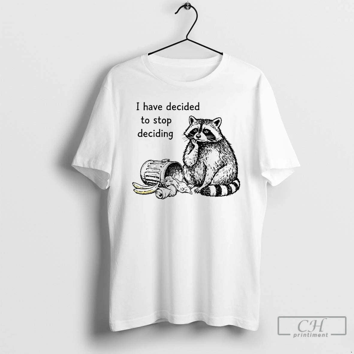 Premium Raccoon Stops Making Choices I Have Decided To Stop Deciding T-Shirts, Hoodie, Sweatshirt | PodTeesHub.com