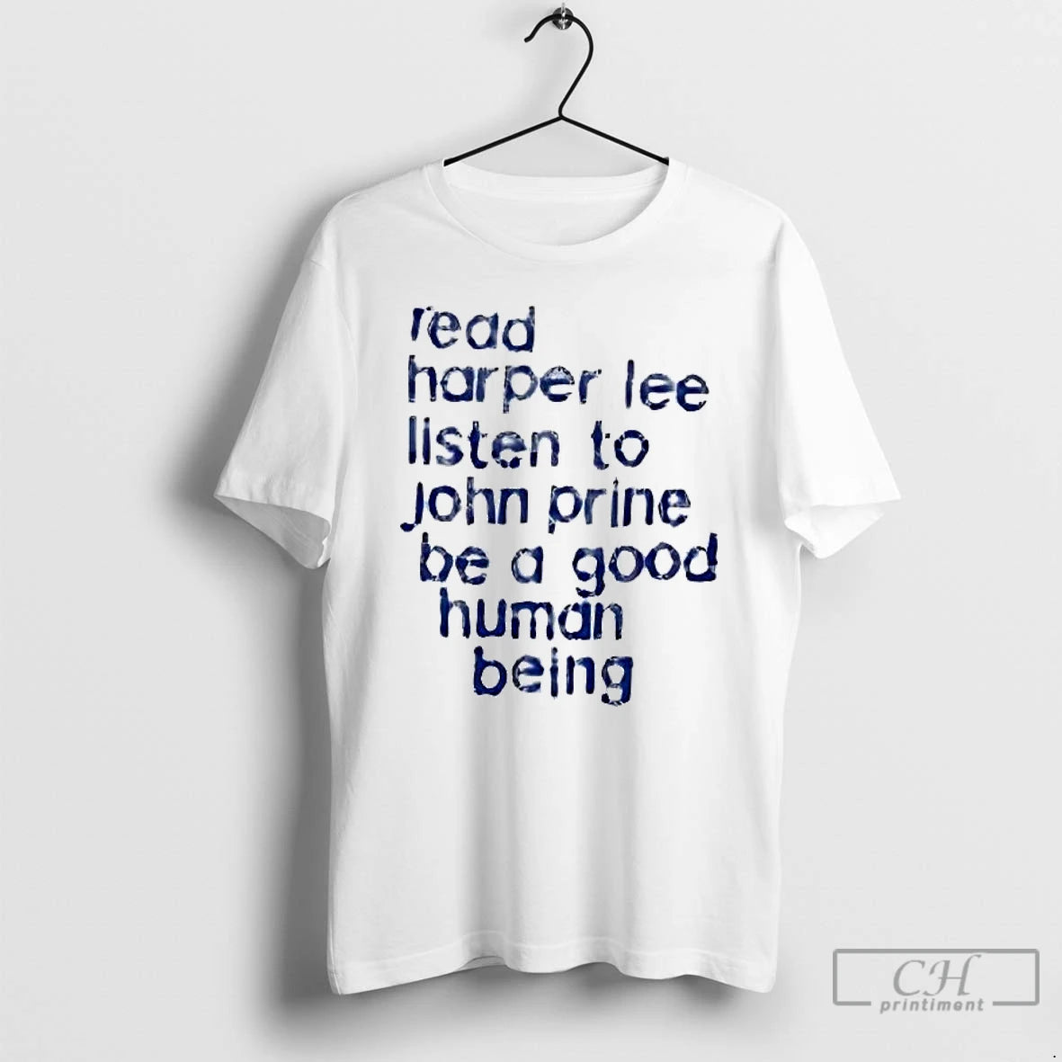 Premium Read Harper Lee Listen To John Prine Be A Good Human Being T Shirts Hoodie, Sweatshirt | PodTeesHub.com