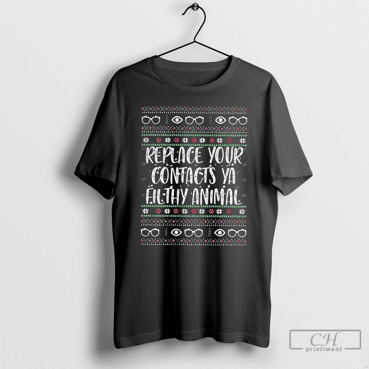 Premium Replace Your Contacts Ya Filthy Animal T-Shirts, Hoodie, Sweatshirt | PodTeesHub.com