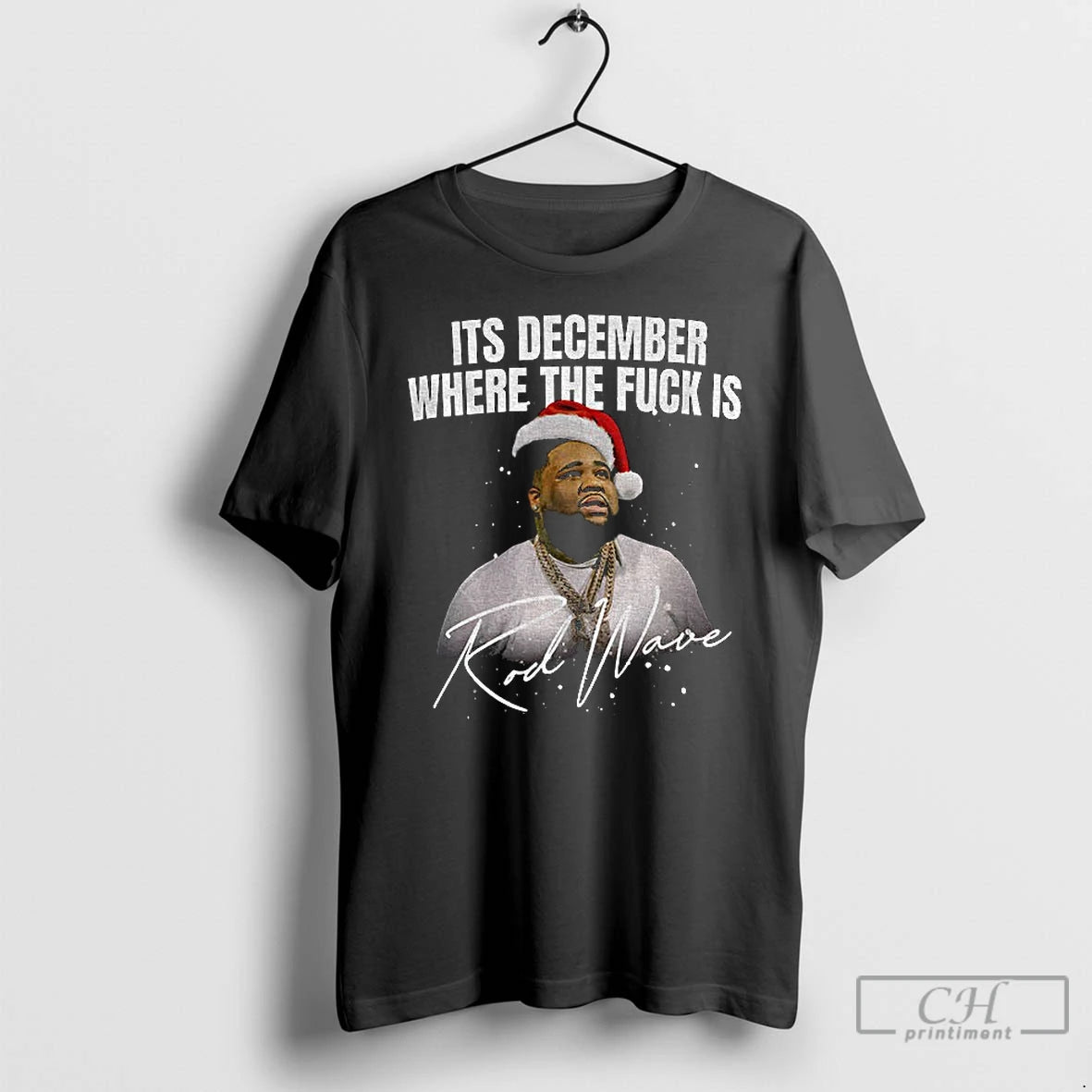Premium Rod Wave Christmas Its December Where The Fuck Is T-Shirts, Hoodie, Sweatshirt | PodTeesHub.com