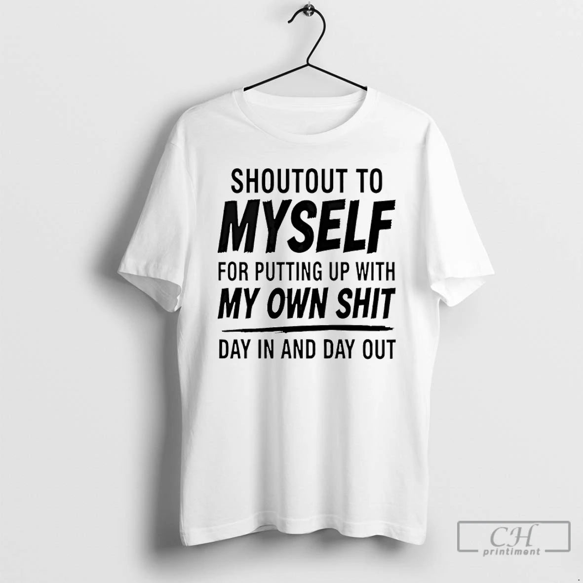 Premium Shoutout To Myself For Putting Up With My Own Shit Day In And Day T-Shirts, Hoodie, Sweatshirt | PodTeesHub.com