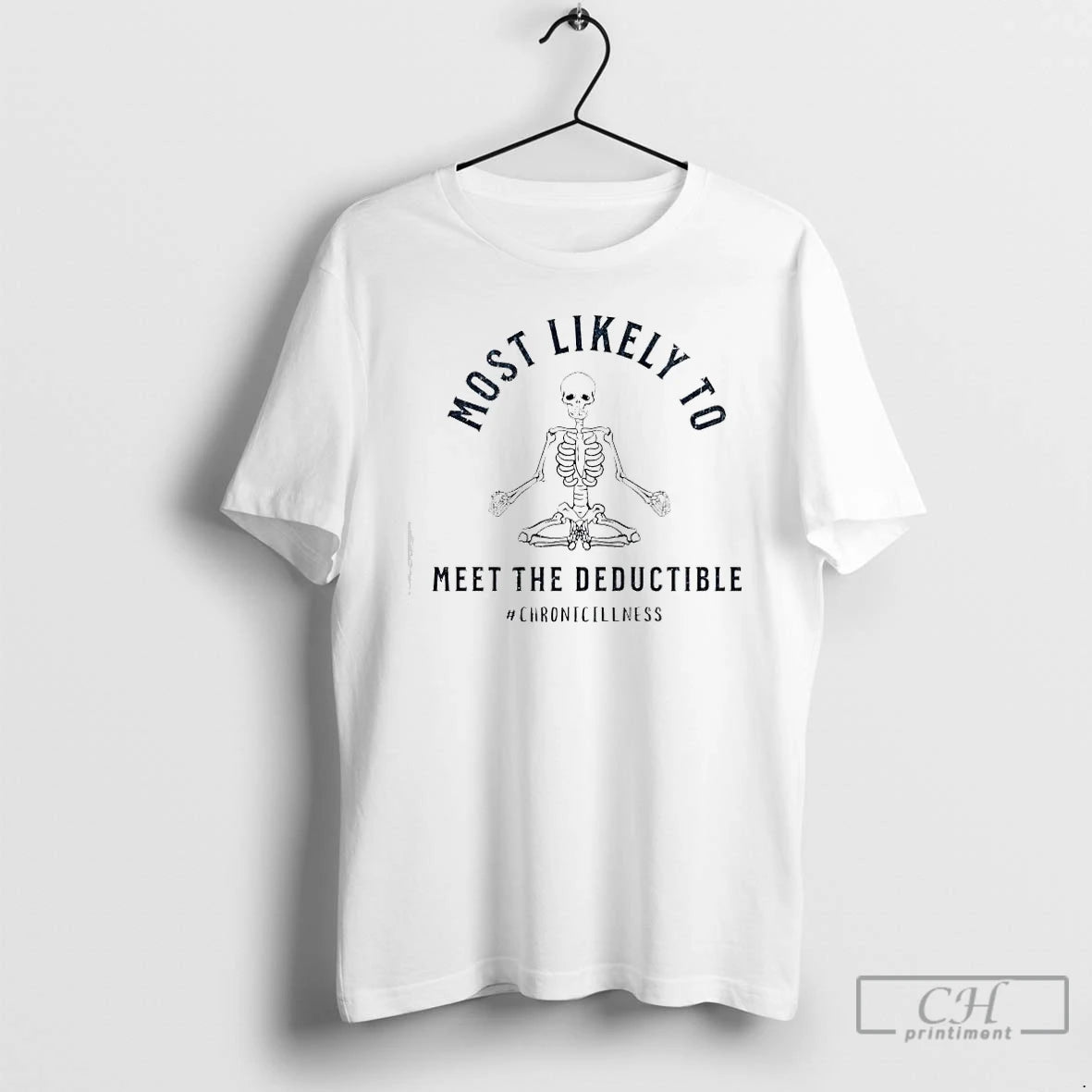 Premium Skeleton Most Likely Meet The Deductible Chronicillness T-Shirts, Hoodie, Sweatshirt | PodTeesHub.com