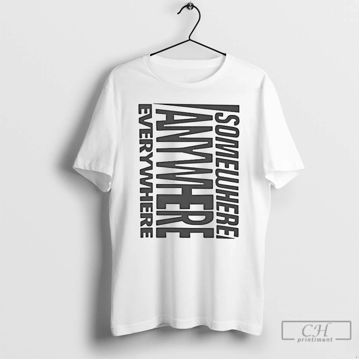 Premium Somewhere Anywhere Everywhere 2026 T-Shirts, Hoodie, Sweatshirt | PodTeesHub.com
