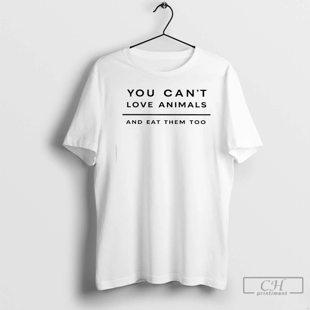 Premium You Cant Love Animals And Eat Them Too Graphic T-Shirts, Hoodie, Sweatshirt | PodTeesHub.com