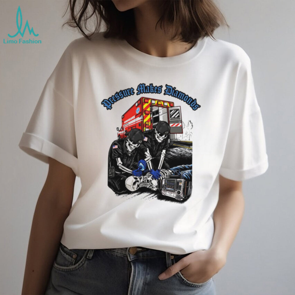 Pressure Makes Diamonds Paramedic Skeleton EMT T Shirt