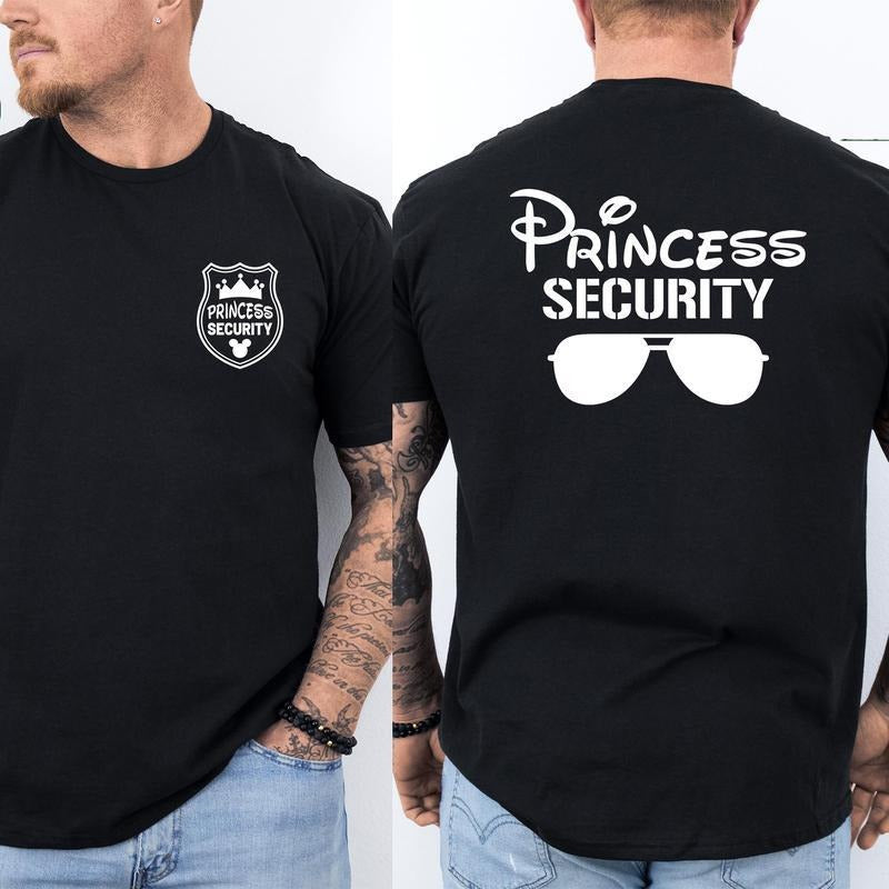 Princess Security Funny Dad T-Shirt, Dad Sweatshirt, Father's Day Gift, Boyfriend Birthday Tee, Family Trip Matching...