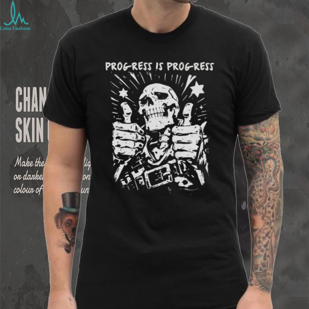 Progress Is Progress Skeleton Thumbs Up shirt