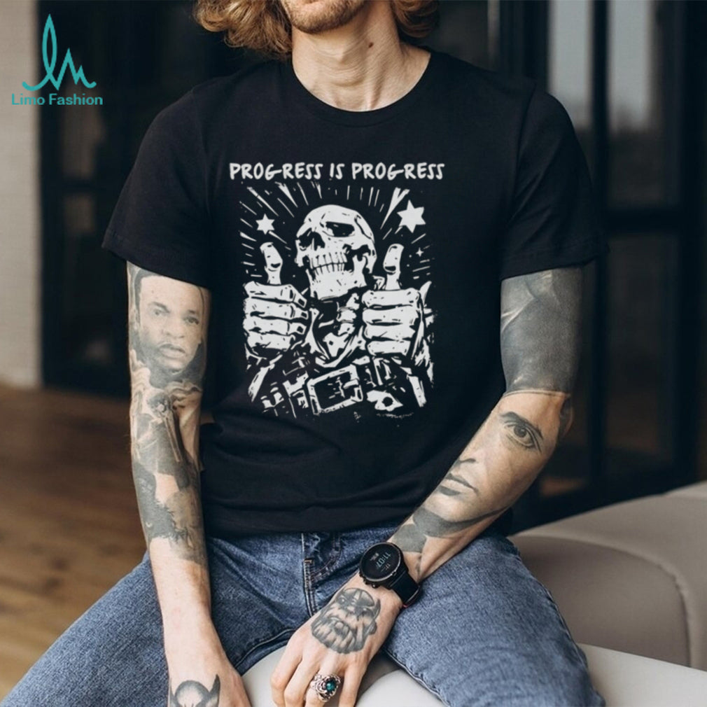 Progress Is Progress Skeleton Thumbs Up shirt