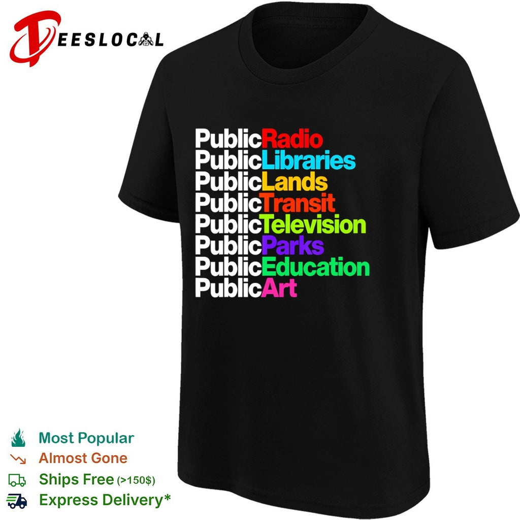 Public Radio Libraries Lands Transit Television Parks Education Art shirt