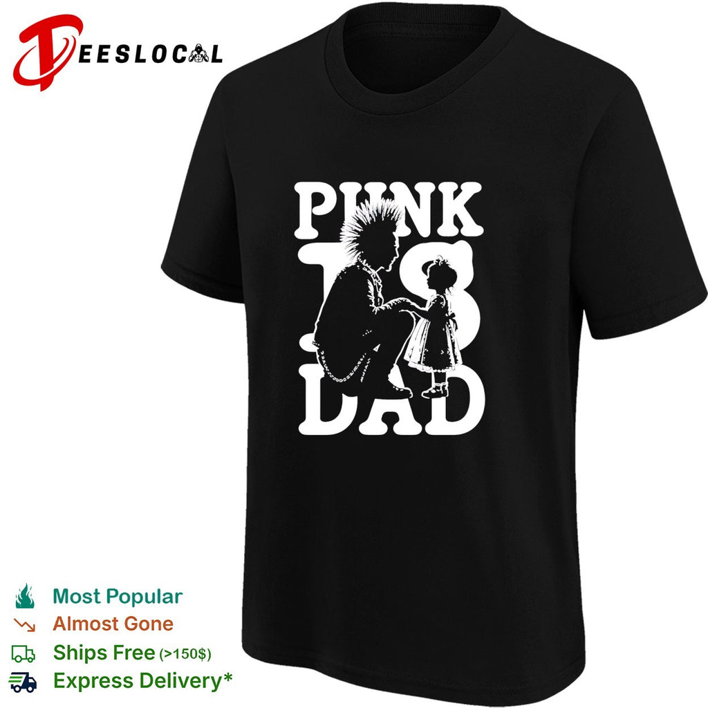 Punk Is Dad fatherhood mohawk parenting shirt