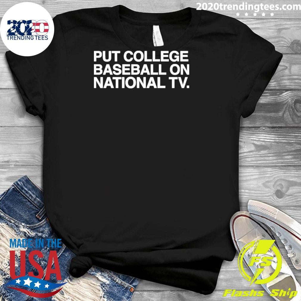 Put College Baseball On National Tv Shirt