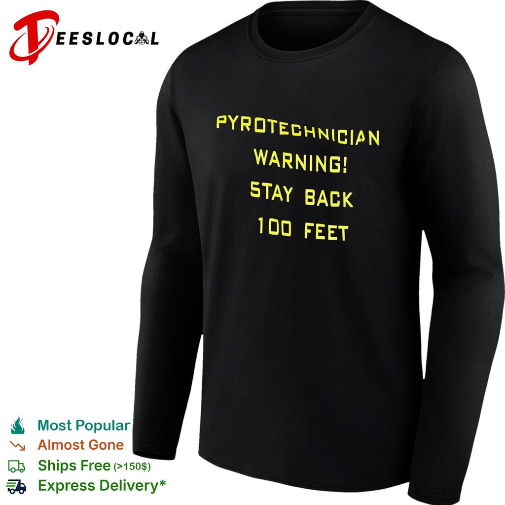 Pyrotechnician Warning Stay Back 100 Feet shirt