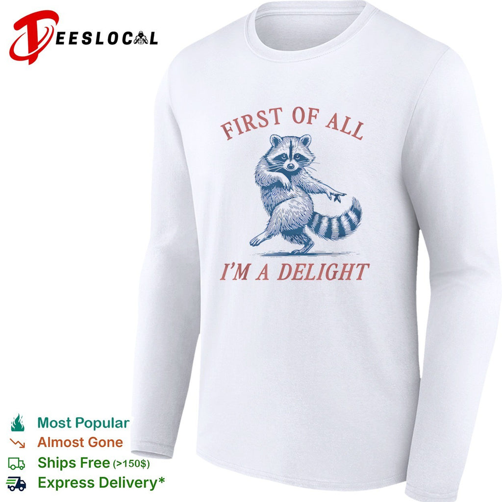 Raccoon first of all I am a delight dancing shirt
