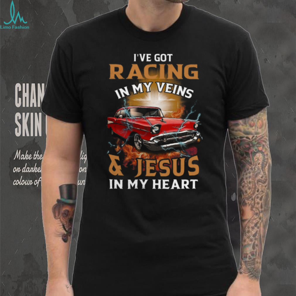 Racing In My Veins Jesus In My Heart Christian Car Racer Shirt