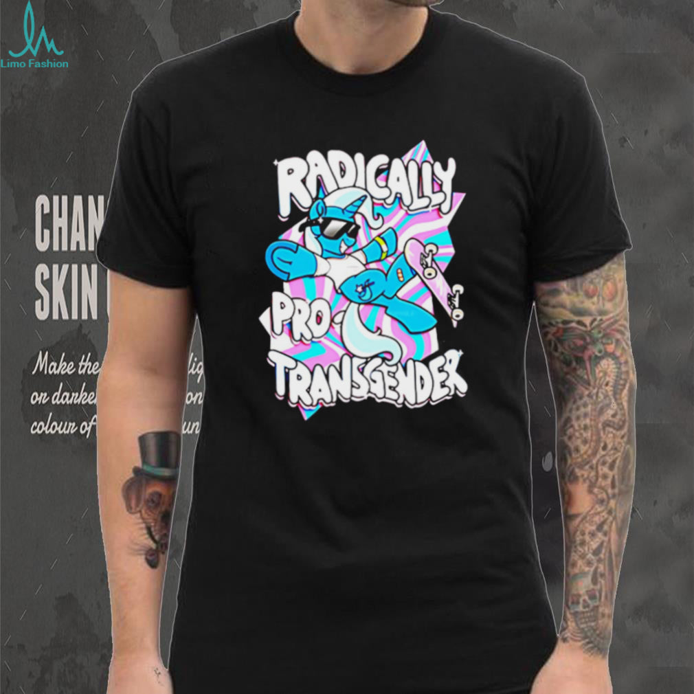 Radically Pro Transgender Skateboarding Unicorn T Shirt
