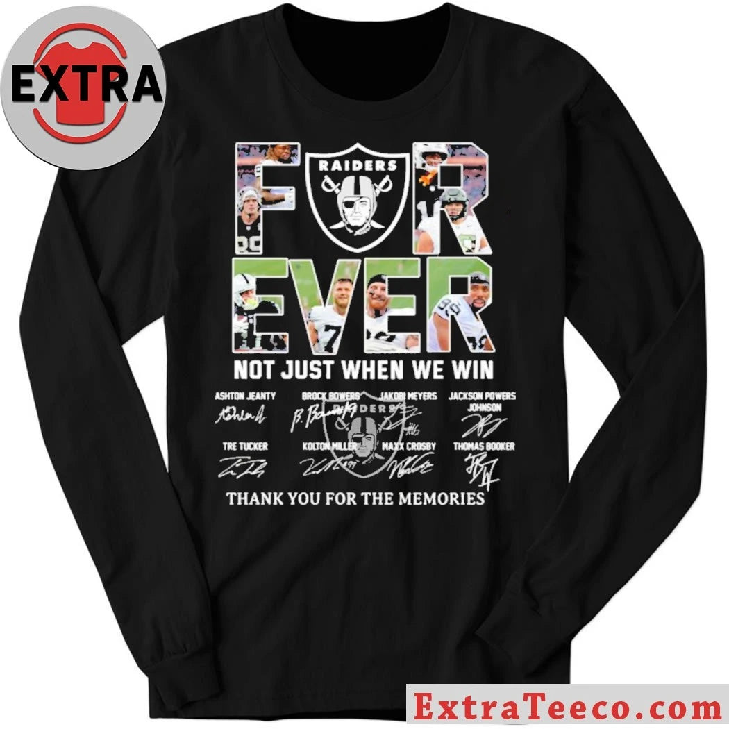 Raiders Forever Not Just When We Win Signature Thank You For The Memories Shirt