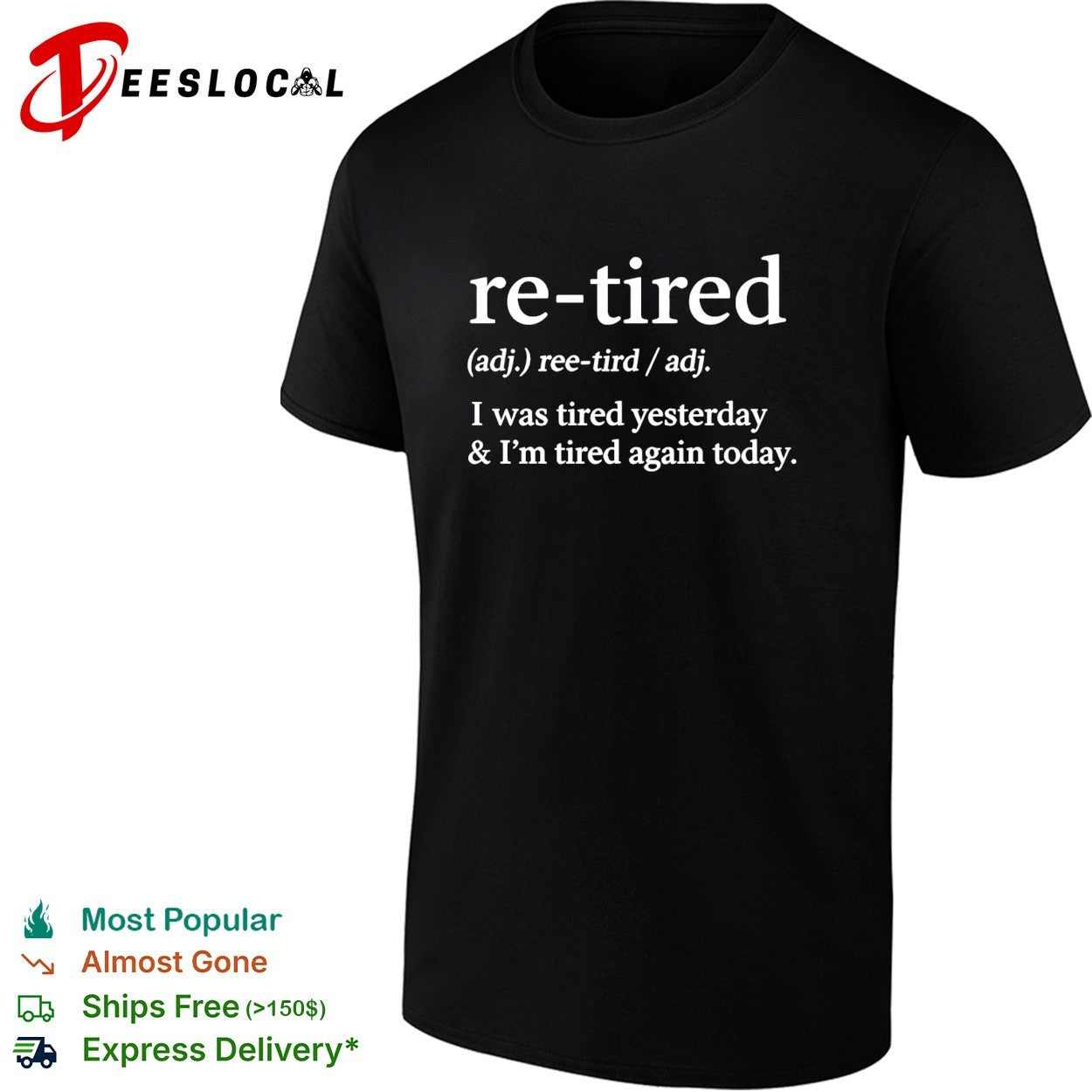 Re tired definition I was tired yesterday and I’m tired again today shirt