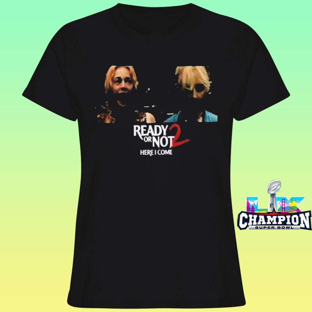 Ready Or Not 2 Here I Come Samara Weaving And Kathryn Newton Shirt
