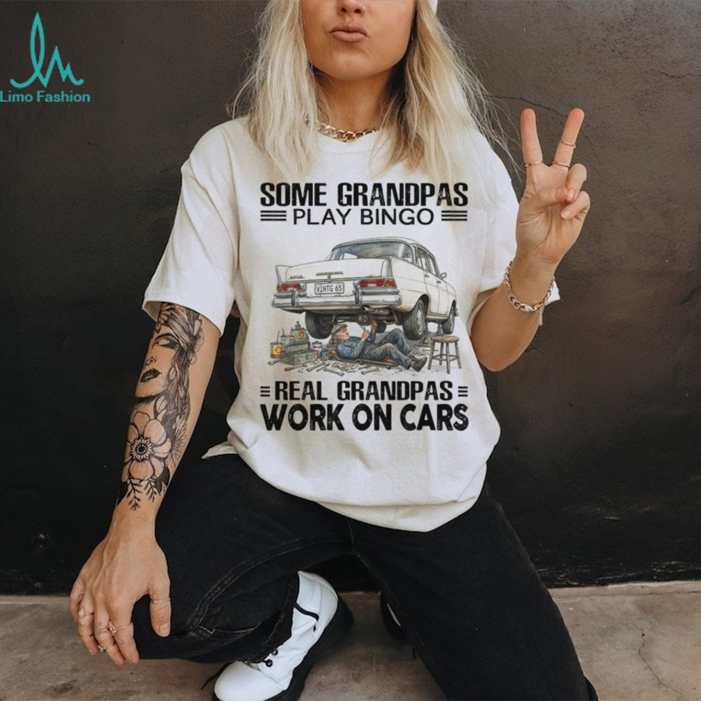 Real Grandpas Work On Cars Classic Auto Mechanic Garage Vehicle Restoration Enthusiast Shirt