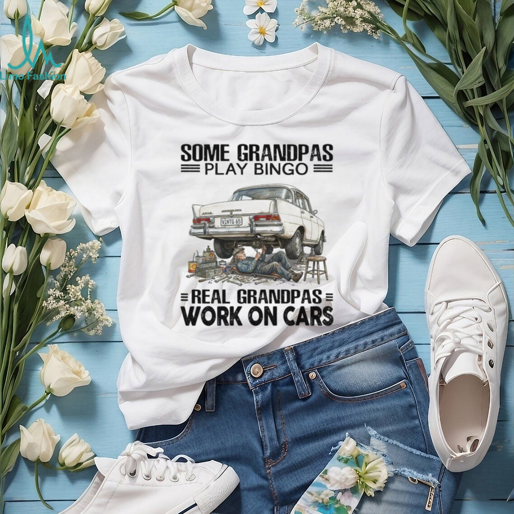 Real Grandpas Work On Cars Classic Auto Mechanic Garage Vehicle Restoration Enthusiast Shirt