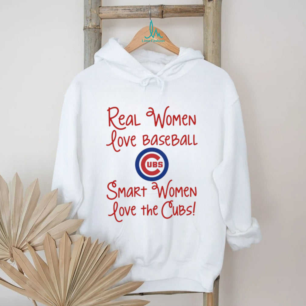 Real Women Love Baseball Smart Women Love the Chicago Cubs shirt