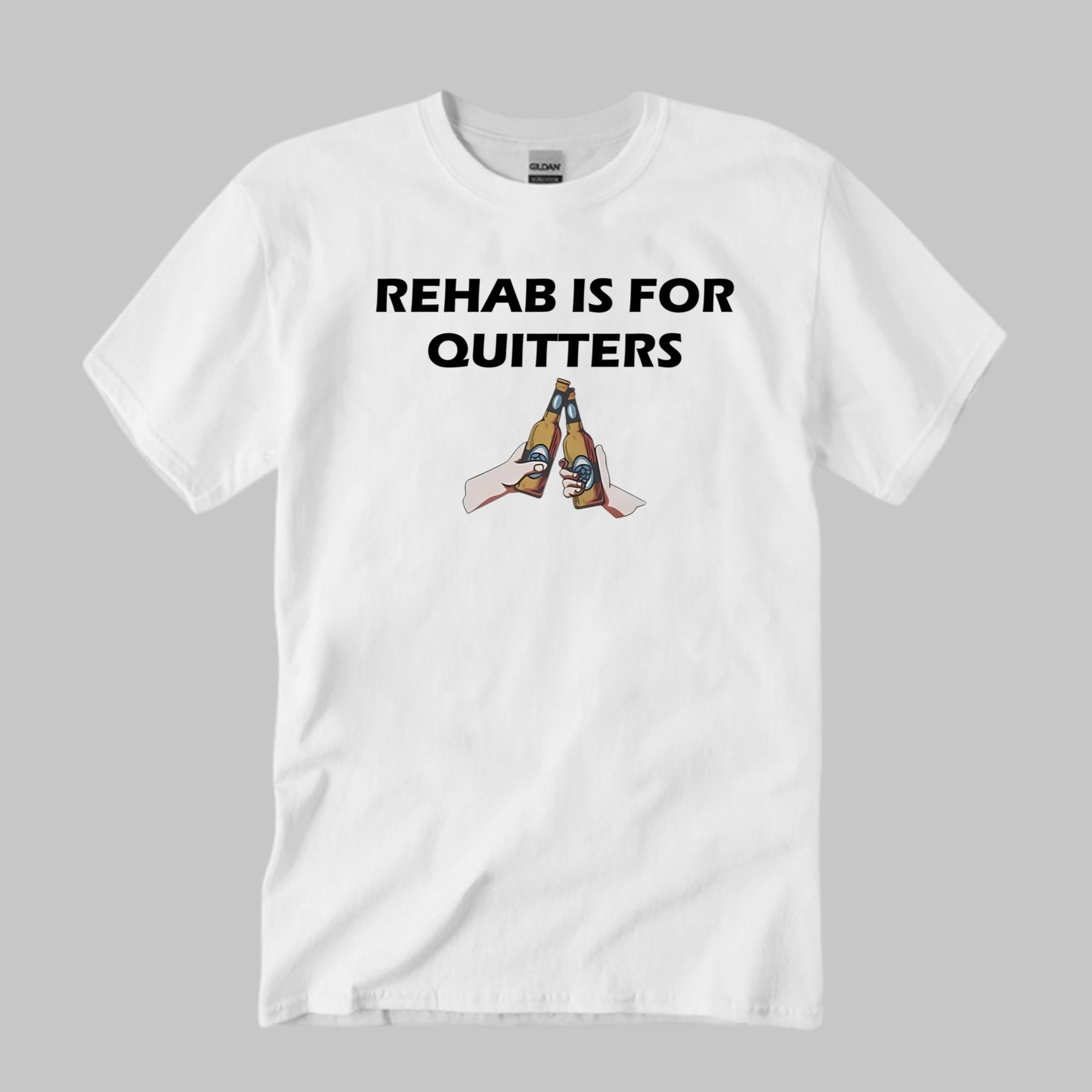 Rehab Is For Quitters T-Shirt