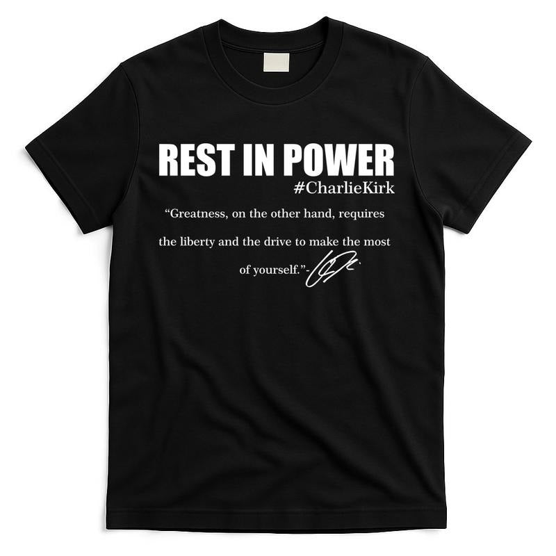 Rest In Power Charlie Kirk Greatness Signature Quote Tribute Faith Christian RIP 1993-2025 T-Shirt Hoodie, Sweatshirt