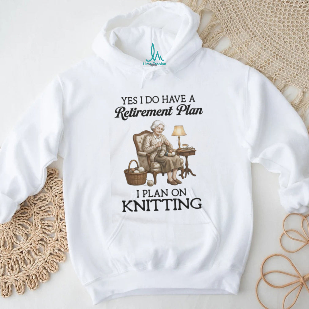 Retirement Plan Knitting Senior Woman Hobby Quote T Shirt
