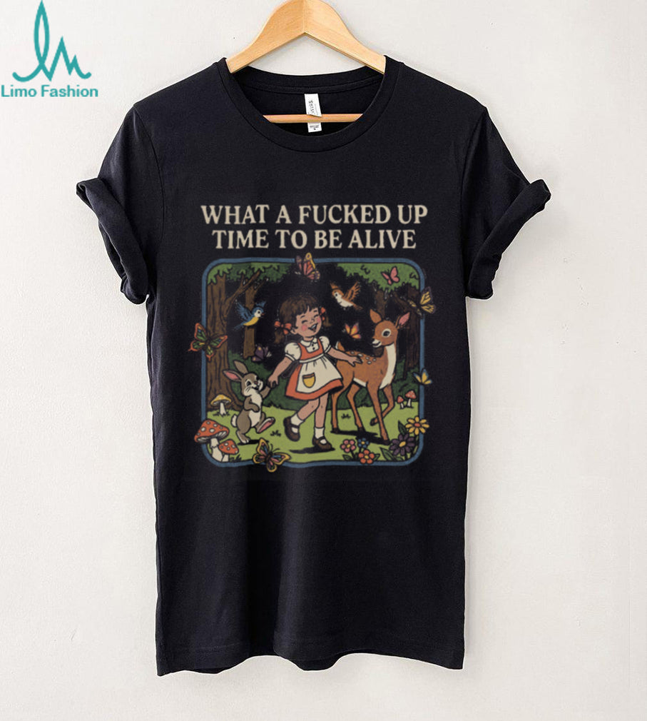 Retro What A Fucked Up Time To Be Alive Sarcastic Forest Girl T Shirt