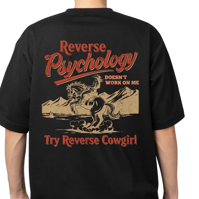 Reverse Psychology Doesn't work on me T- Shirt - meme tee - funny shirt - t shirt - cowgirl - vintage print