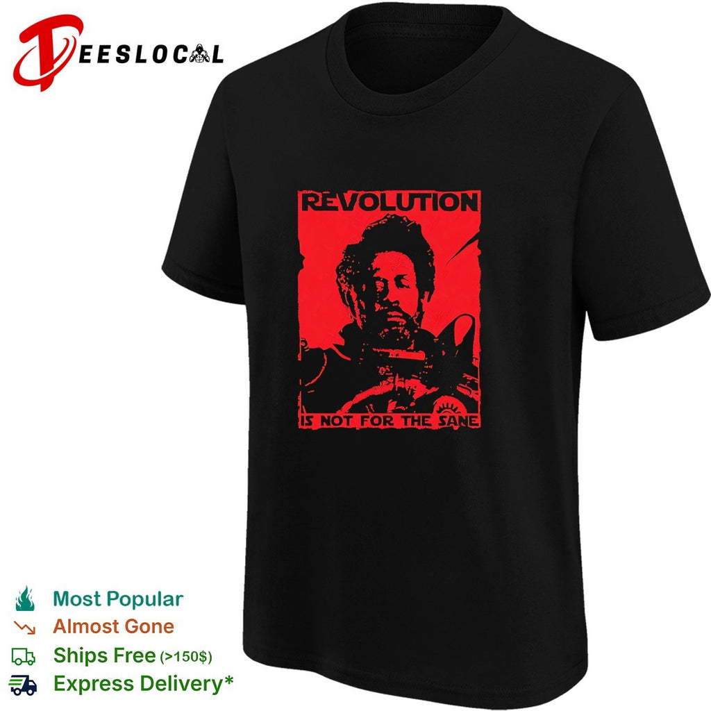 Revolution is not for the sane portrait activist shirt