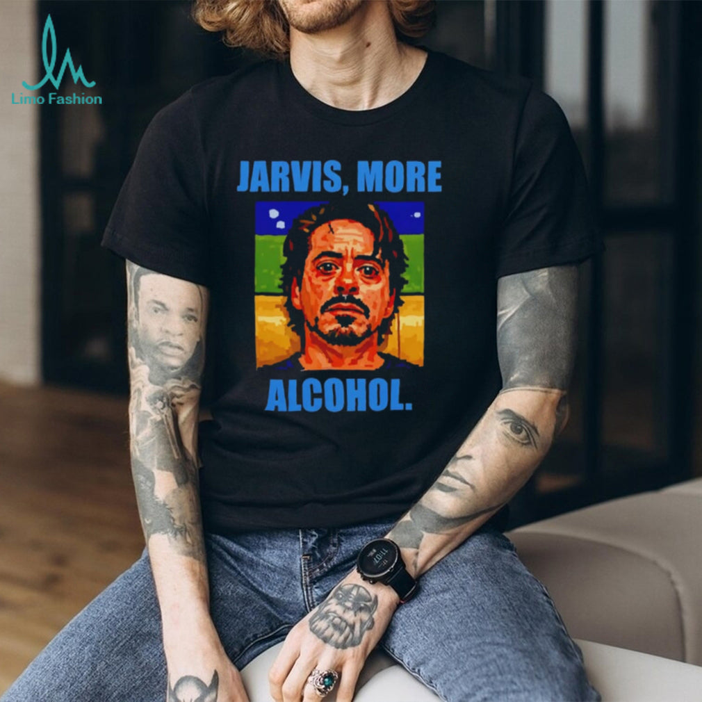 Robert Downey Jr Jarvis More Alcohol Tony Stark shirt