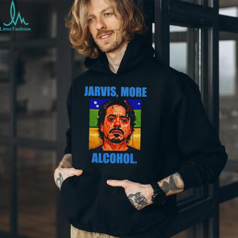 Robert Downey Jr Jarvis More Alcohol Tony Stark shirt