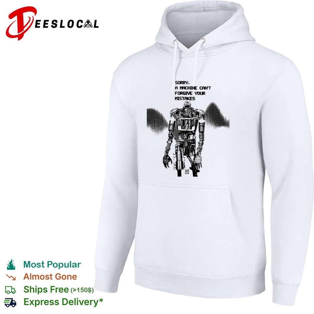 Robot sorry a machine can’t forgive your mistakes shirt