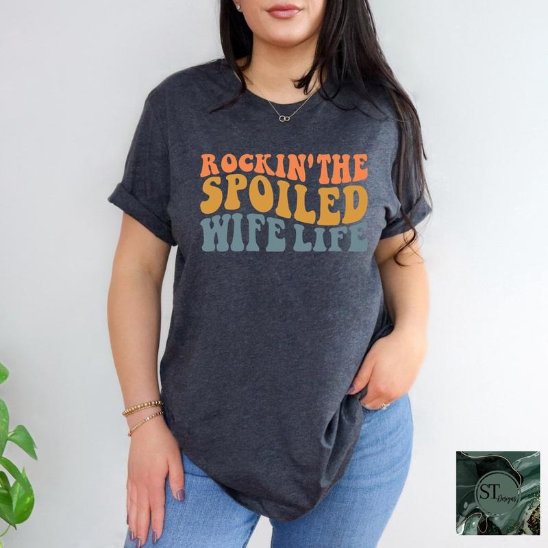 Rockin the Spoiled Wife Life T-Shirts, Hoodie, Sweatshirt | PodTeesHub.com