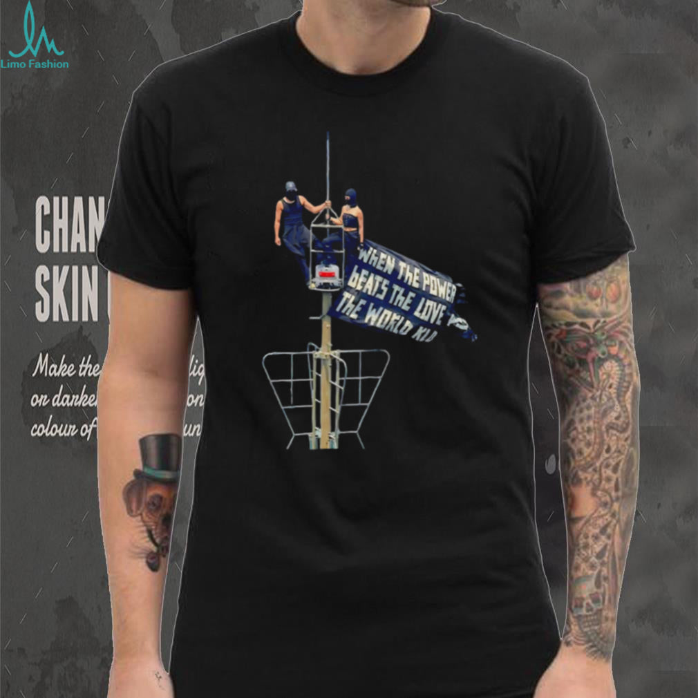 Rooftop climbing when the power of love beats the love of power the world knows peace shirt