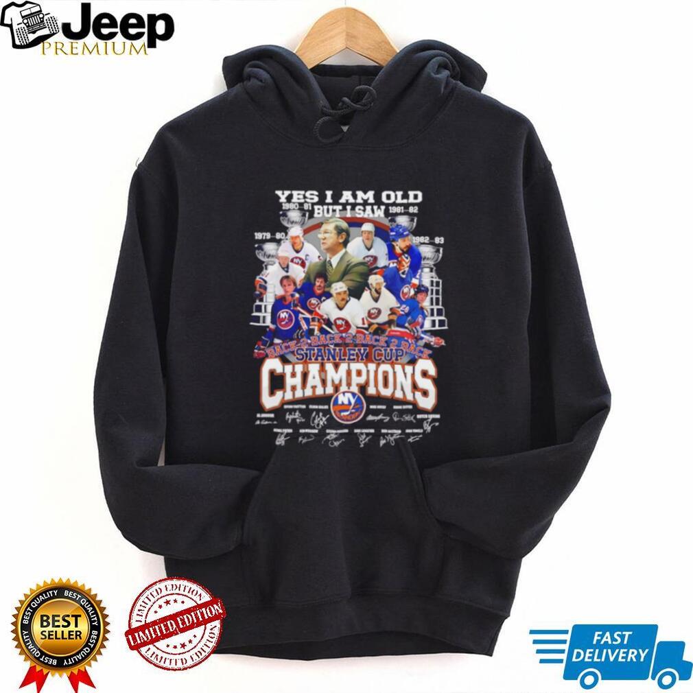 Yes I am old but I saw New York Islanders Back 2 Back 2 Back 2 Back Stanley Cup Champions signature shirt