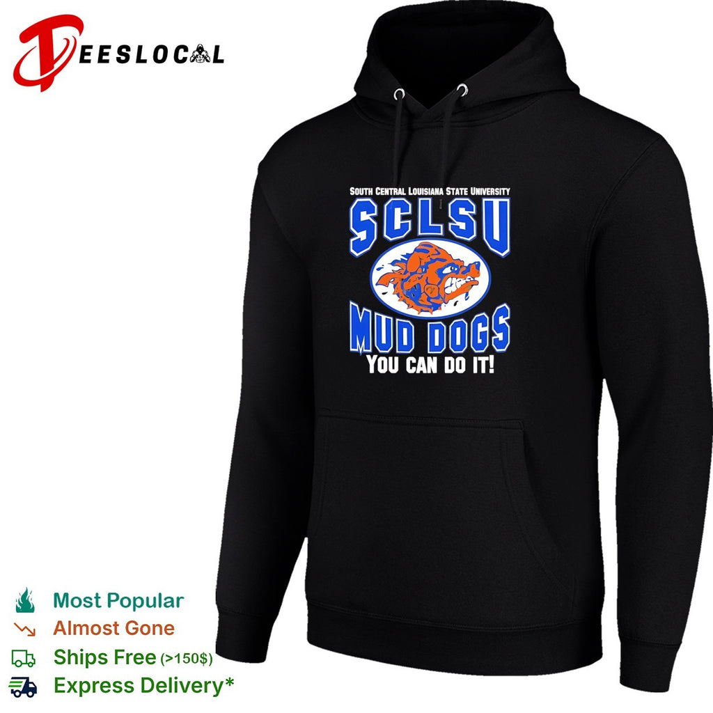 SCLSU Mud Dogs South Central Louisiana State University you can do it Waterboy shirt