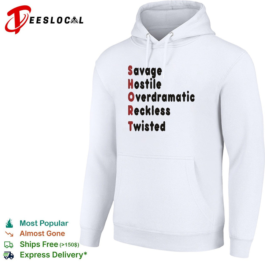 SHORT stands for savage hostile overdramatic reckless twisted shirt