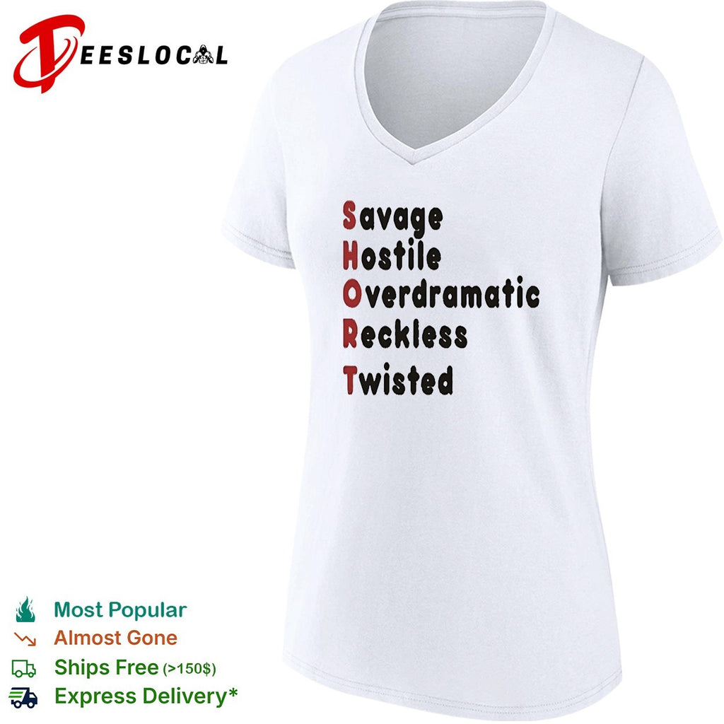 SHORT stands for savage hostile overdramatic reckless twisted shirt