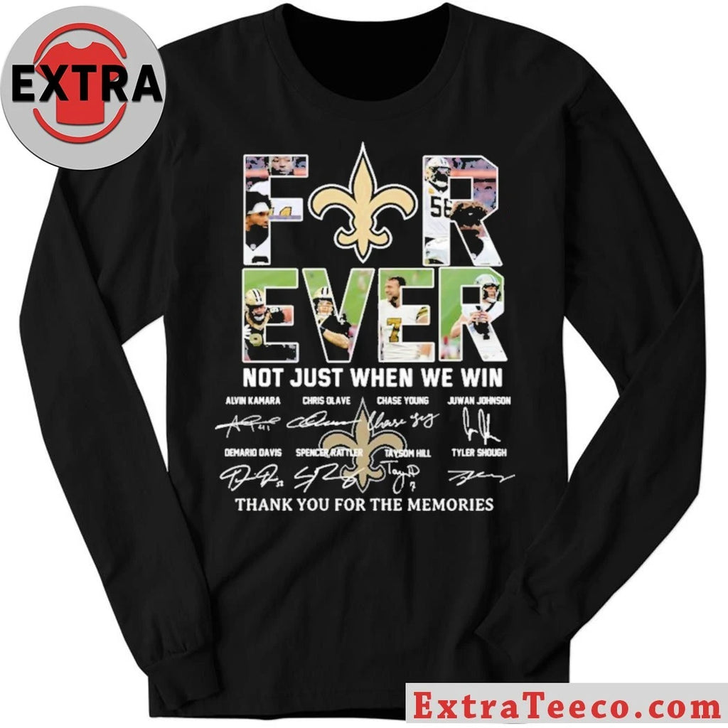 Saints Forever Not Just When We Win Signature Thank You For The Memories Logo Shirt