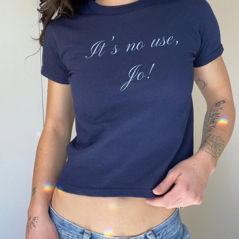 [Sale Up To 40%] It's No Use, Jo baby tee, Trendy Shirt For Women, Gifts For Her Hoodie, Sweatshirt | PodTeesHub.com